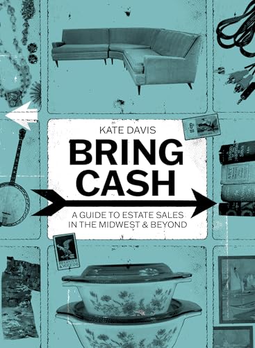 Bring Cash: A Guide to Estate Sales in the Midwest and Beyond - Paperback