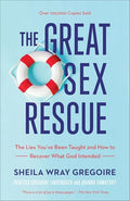 The Great Sex Rescue: The Lies You've Been Taught and How to Recover What God Intended - Paperback