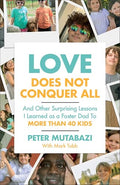 Love Does Not Conquer All: And Other Surprising Lessons I Learned as a Foster Dad to More Than 40 Kids - Paperback