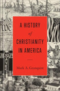 A History of Christianity in America - Hardcover