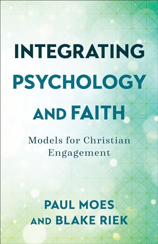 Integrating Psychology and Faith: Models for Christian Engagement - Paperback