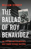 The Ballad of Roy Benavidez: The Life and Times of America's Most Famous Hispanic War Hero - Hardcover