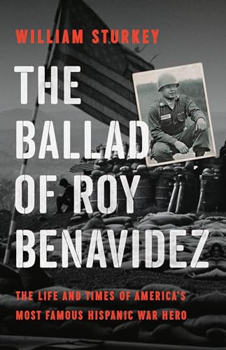 The Ballad of Roy Benavidez: The Life and Times of America's Most Famous Hispanic War Hero - Hardcover