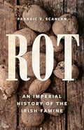 Rot: An Imperial History of the Irish Famine - Hardcover