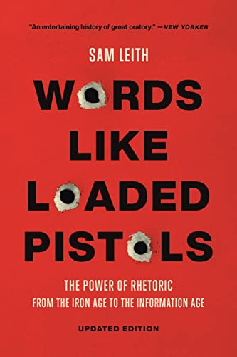 Words Like Loaded Pistols: The Power of Rhetoric from the Iron Age to the Information Age - Paperback