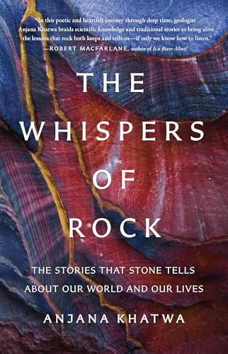 The Whispers of Rock: The Stories That Stone Tells about Our World and Our Lives - Hardcover
