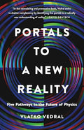 Portals to a New Reality: Five Pathways to the Future of Physics - Hardcover
