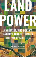 Land Power: Who Has It, Who Doesn't, and How That Determines the Fate of Societies - Hardcover