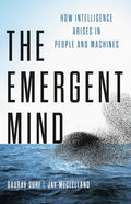 The Emergent Mind: How Intelligence Arises in People and Machines - Hardcover