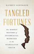 Tangled Fortunes: The Hidden History of Interracial Marriage in the Segregated South - Hardcover