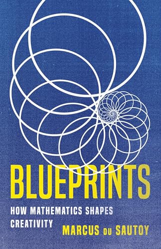 Blueprints: How Mathematics Shapes Creativity - Hardcover