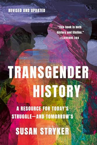 Transgender History, Third Edition: A Resource for Today's Struggle--And Tomorrow's - Paperback