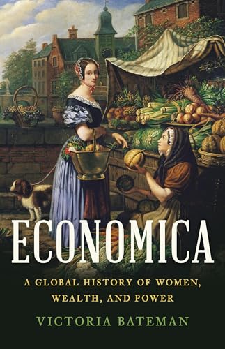 Economica: A Global History of Women, Wealth, and Power - Hardcover