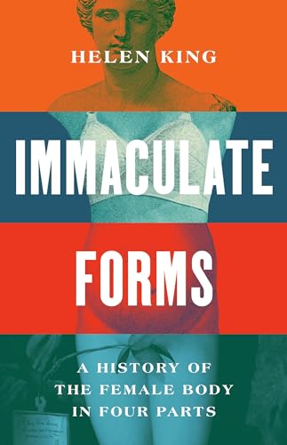 Immaculate Forms: A History of the Female Body in Four Parts - Hardcover