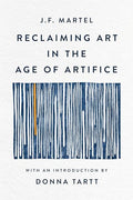 Reclaiming Art in the Age of Artifice - Paperback