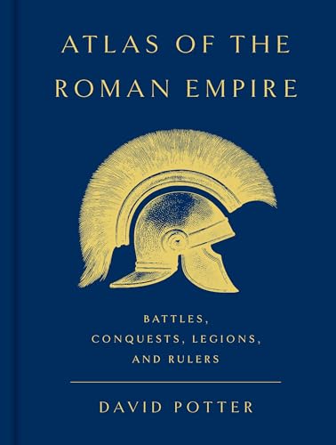 Atlas of the Roman Empire: Battles, Conquests, Legions, and Rulers - Hardcover