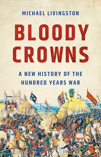 Bloody Crowns: A New History of the Hundred Years War - Hardcover
