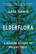 Elderflora: A Modern History of Ancient Trees - Paperback