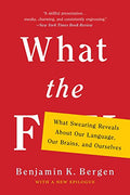 What the F: What Swearing Reveals about Our Language, Our Brains, and Ourselves - Paperback