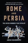 Rome and Persia: The Seven Hundred Year Rivalry - Paperback