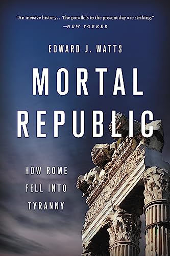 Mortal Republic: How Rome Fell Into Tyranny - Paperback