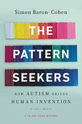 The Pattern Seekers: How Autism Drives Human Invention - Paperback