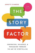 The Story Factor: Inspiration, Influence, and Persuasion Through the Art of Storytelling - Paperback