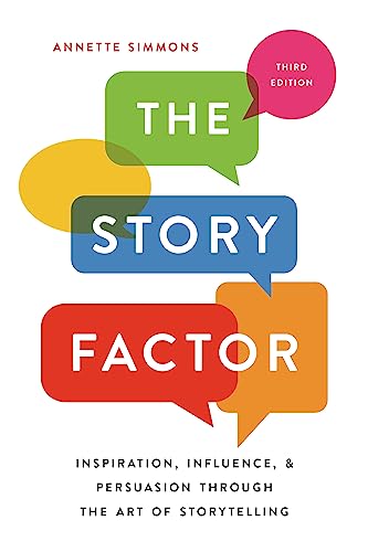 The Story Factor: Inspiration, Influence, and Persuasion Through the Art of Storytelling - Paperback