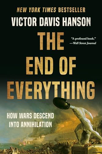 The End of Everything: How Wars Descend Into Annihilation - Paperback