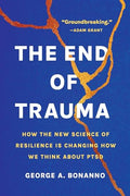 The End of Trauma: How the New Science of Resilience Is Changing How We Think about Ptsd - Paperback