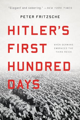 Hitler's First Hundred Days: When Germans Embraced the Third Reich - Paperback