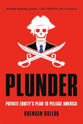 Plunder: Private Equity's Plan to Pillage America - Paperback