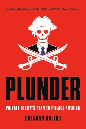 Plunder: Private Equity's Plan to Pillage America - Paperback