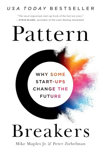 Pattern Breakers: Why Some Start-Ups Change the Future - Hardcover