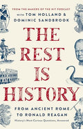 The Rest Is History: From Ancient Rome to Ronald Reagan--History's Most Curious Questions, Answered - Hardcover