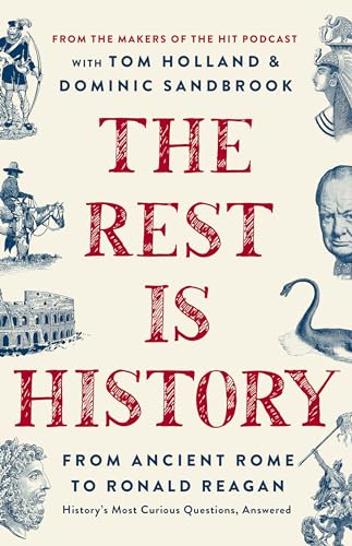 The Rest Is History: From Ancient Rome to Ronald Reagan--History's Most Curious Questions, Answered - Hardcover