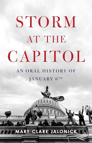 Storm at the Capitol: An Oral History of January 6th - Hardcover