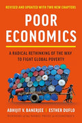 Poor Economics: A Radical Rethinking of the Way to Fight Global Poverty - Paperback