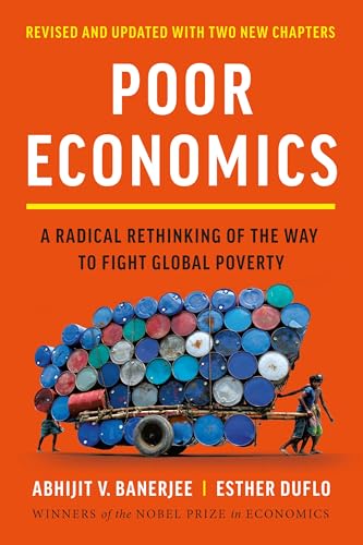 Poor Economics: A Radical Rethinking of the Way to Fight Global Poverty - Paperback