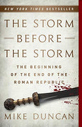 The Storm Before the Storm: The Beginning of the End of the Roman Republic - Paperback