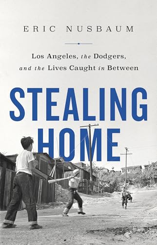 Stealing Home: Los Angeles, the Dodgers, and the Lives Caught in Between - Paperback