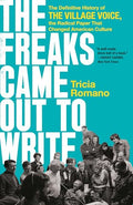 The Freaks Came Out to Write: The Definitive History of the Village Voice, the Radical Paper That Changed American Culture - Paperback