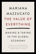 The Value of Everything: Making and Taking in the Global Economy - Paperback