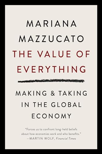 The Value of Everything: Making and Taking in the Global Economy - Paperback