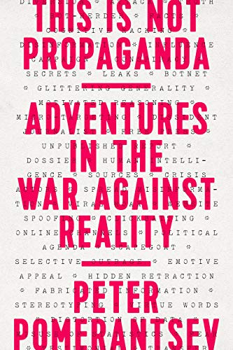 This Is Not Propaganda: Adventures in the War Against Reality - Paperback