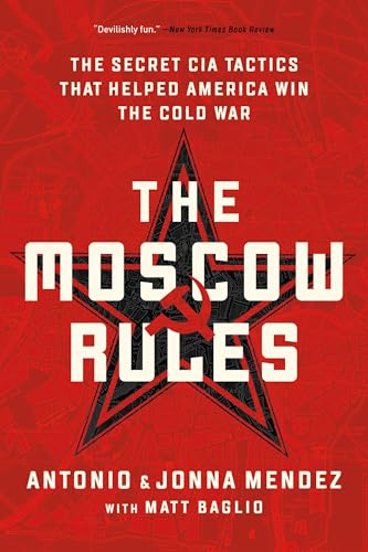 The Moscow Rules: The Secret CIA Tactics That Helped America Win the Cold War - Paperback
