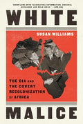 White Malice: The CIA and the Covert Recolonization of Africa - Paperback