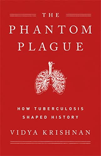 Phantom Plague: How Tuberculosis Shaped History - Hardcover