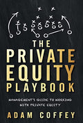 The Private Equity Playbook: Management's Guide to Working with Private Equity - Hardcover