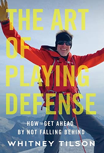 The Art of Playing Defense: How to Get Ahead by Not Falling Behind - Hardcover